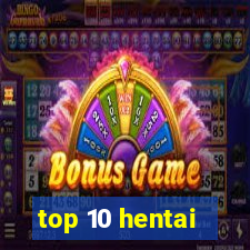 top 10 hentai